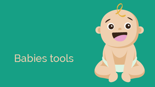 Babies tools